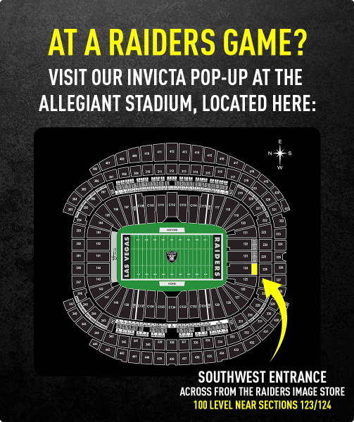 At Raiders game? Visit our Invicta pop-up at the allegiant stadium: southwest entrance, across from the raiders image store, 100 level near sections 123/124